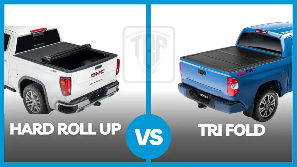 Hard Roll Up vs Tri Fold Tonneau Cover